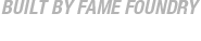 Built by Fame Foundry